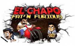 El Chapo: Fat&#039;n Furious!