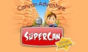 Supercan Canyon Adventure Android Mobile Phone Game