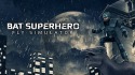 Bat Superhero: Fly Simulator Android Mobile Phone Game
