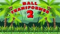 Ball Transformer 2 Sony Ericsson Xperia ray Game