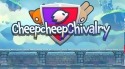 Cheepcheep Chivalry Android Mobile Phone Game