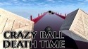 Crazy Ball 3D: Death Time Android Mobile Phone Game