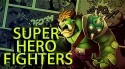 Super Hero Fighters Android Mobile Phone Game