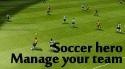 Soccer Hero: Manage Your Team, Be A Football Legend Motorola Defy Mini XT321 Game