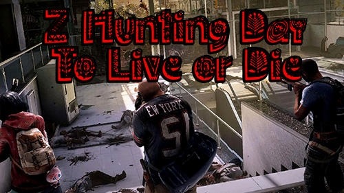 Z Hunting Day: To Live Or Die Android Game Image 1