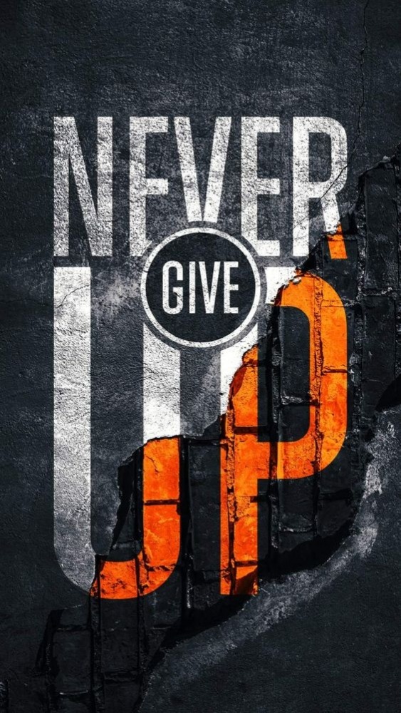 Never Give Up Mobile Phone Wallpaper Image 1