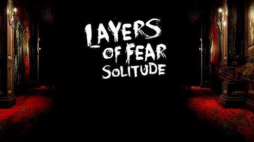 Layers Of Fear: Solitude Android Game Image 1